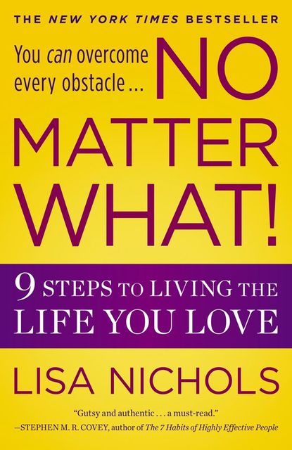 No Matter What!: 9 Steps to Living the Life You Love, Lisa Nichols