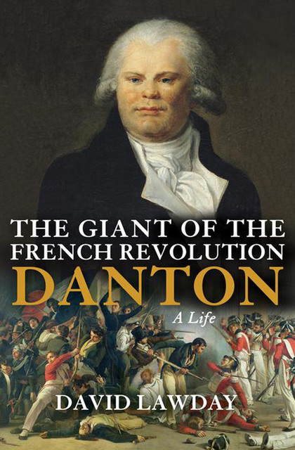 The Giant of the French Revolution, David Lawday