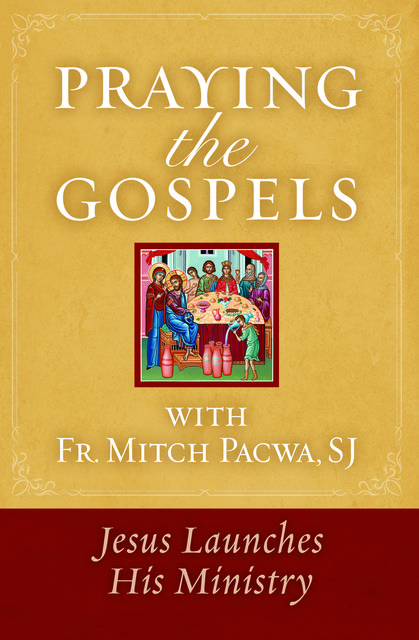 Praying the Gospels with Fr. Mitch Pacwa, Mitch Pacwa, S.J.