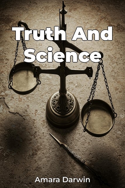 Truth And Science, Amara Darwin