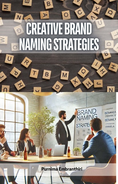 Creative Brand Naming Strategies, Purnima Embranthiri