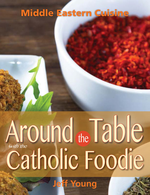 Around the Table With the Catholic Foodie, Jeff Young