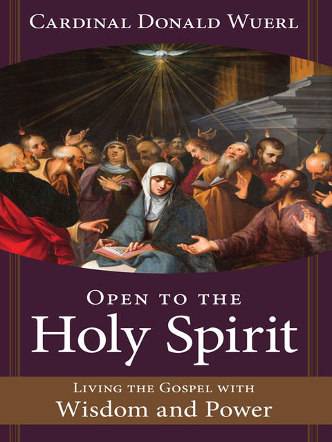 Open to the Holy Spirit, Cardinal Donald Wuerl