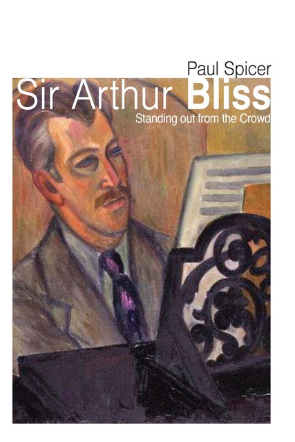 Sir Arthur Bliss, Paul Spicer