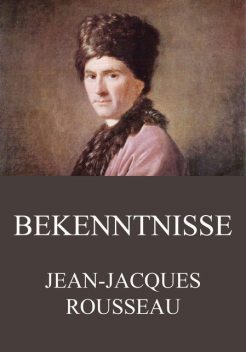 Bekenntnisse, Jean-Jacques Rousseau