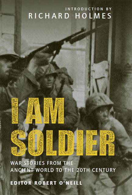 I am Soldier, Richard Holmes, Robert O'Neill