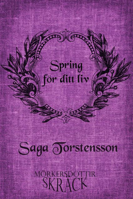 Spring för ditt liv, Saga Torstensson