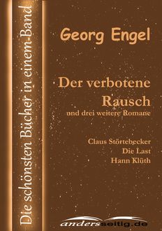 Der verbotene Rausch und drei weitere Romane, Georg Engel