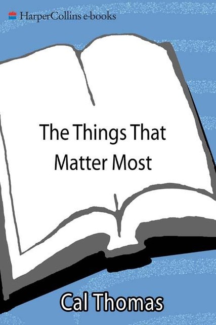 The Things That Matter Most, Cal Thomas