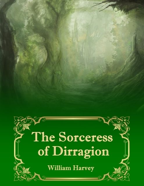 The Sorceress of Dirragion, William Harvey