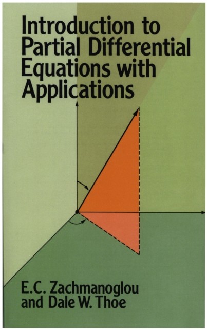 Introduction to Partial Differential Equations with Applications, E.C.Zachmanoglou