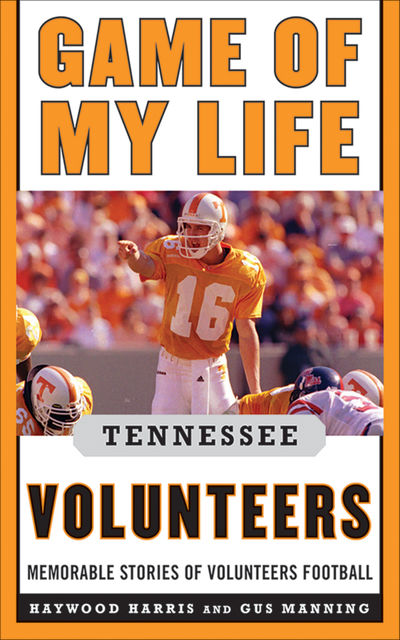 Game of My Life Tennessee Volunteers, Jay Greeson, Stephen Hargis