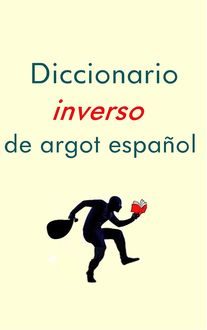 Diccionario Inverso de Argot Español (Spanish Edition), Elena Panteleeva