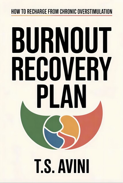 Burnout Recovery Plan, T. S Avini