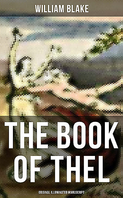 THE BOOK OF THEL (Original Illuminated Manuscript), William Blake
