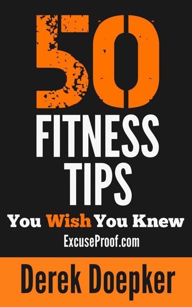 50 Fitness Tips You Wish You Knew: The Best Quick and Easy Ways to Increase Motivation, Lose Weight, Get in Shape, and Stay Healthy, Derek Doepker