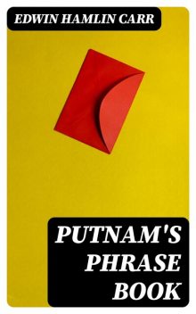Putnam's Phrase Book, Edwin Hamlin Carr