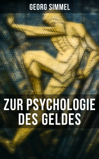 Georg Simmel: Zur Psychologie des Geldes, Georg Simmel