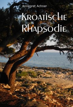 Kroatische Rhapsodie, Annegret Achner