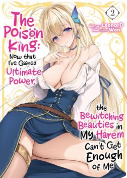 The Poison King: Now that I've Gained Ultimate Power, the Bewitching Beauties in My Harem Can't Get Enough of Me Volume 2, Leonard