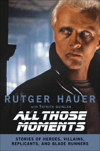 All Those Moments, Patrick Quinlan, Rutger Hauer