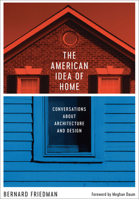 The American Idea of Home, Bernard Friedman