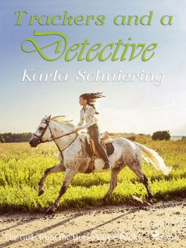 The Girls from the Horse Farm 7 – Trackers and a Detective, Karla Schniering