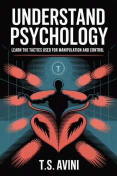 Understand Dark Psychology, T. S Avini