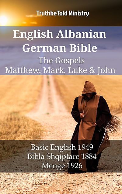 English Albanian German Bible – The Gospels – Matthew, Mark, Luke & John, Truthbetold Ministry