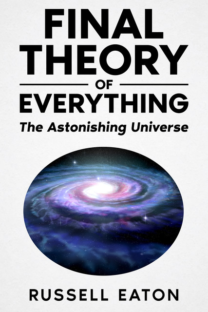 Final Theory Of Everything, Russell Eaton