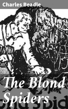 The Blond Spiders, Charles Beadle