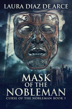 Mask Of The Nobleman, Laura Diaz de Arce