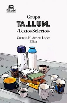 Grupo TA.LI.UM, editor, Gustavo H. Arrieta López