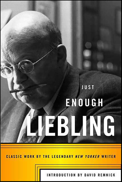 Just Enough Liebling, A.J. Liebling