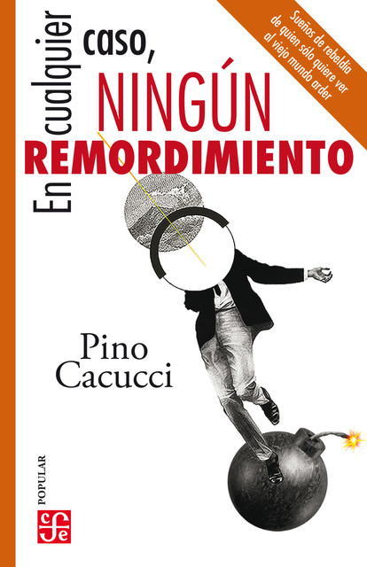En cualquier caso, ningún remordimiento, Pino Cacucci