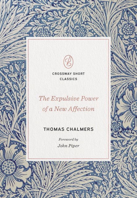 The Expulsive Power of a New Affection, Thomas Chalmers