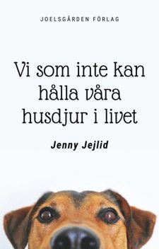 Vi som inte kan hålla våra husdjur levande, Jenny Jejlid