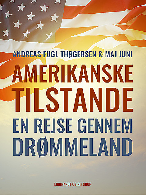 Amerikanske tilstande. En rejse gennem drømmeland, Andreas Thøgersen, Maj Juni
