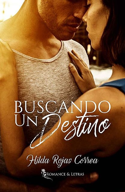 Buscando un destino (Spanish Edition), Hilda Rojas Correa