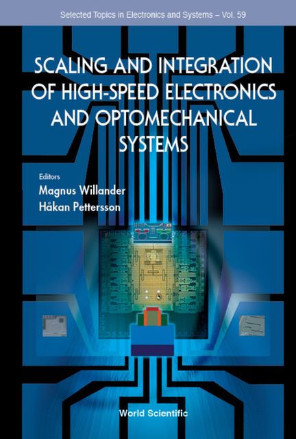 Scaling and Integration of High Speed Electronics and Optomechanical Systems, Magnus Willander