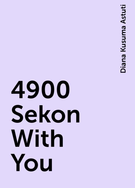 4900 Sekon With You, Diana Kusuma Astuti