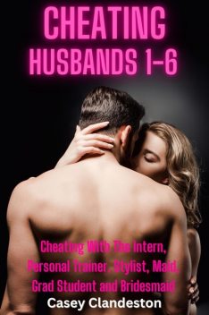 Cheating Husbands 1–6, Casey Clandeston