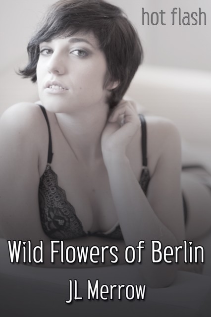 Wild Flowers of Berlin, JL Merrow