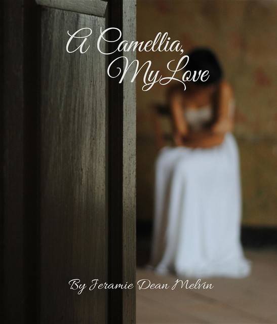 A Camellia, My Love, Jeramie Dean Melvin