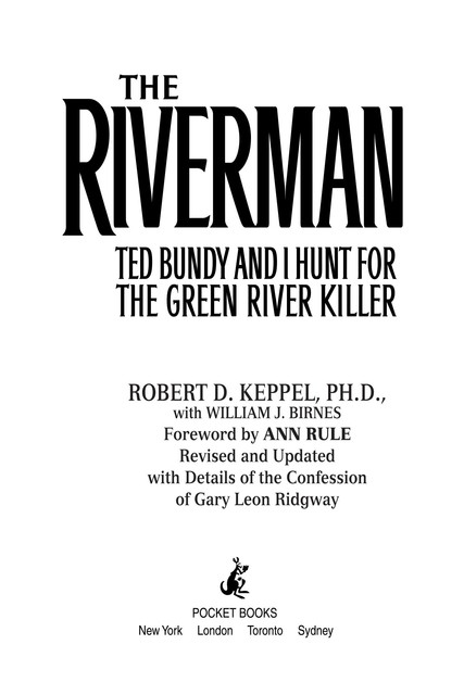 The Riverman: Ted Bundy and I Hunt for the Green River Killer, Ann Rule, William J. Birnes, Robert Keppel