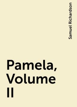 Pamela, Volume II, Samuel Richardson
