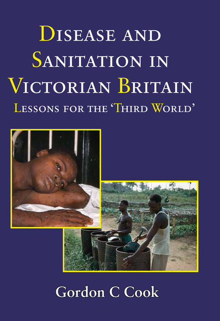 Disease and Sanitation in Victorian Britian, Gordon Cook
