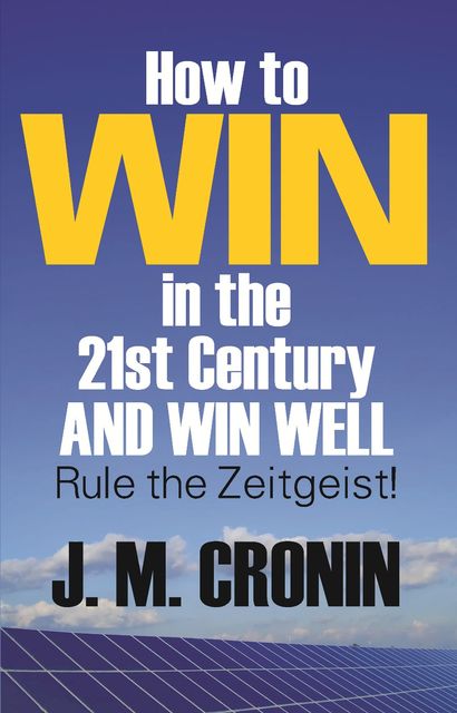 How to Win in the 21st Century and Win Well, J.M.Cronin
