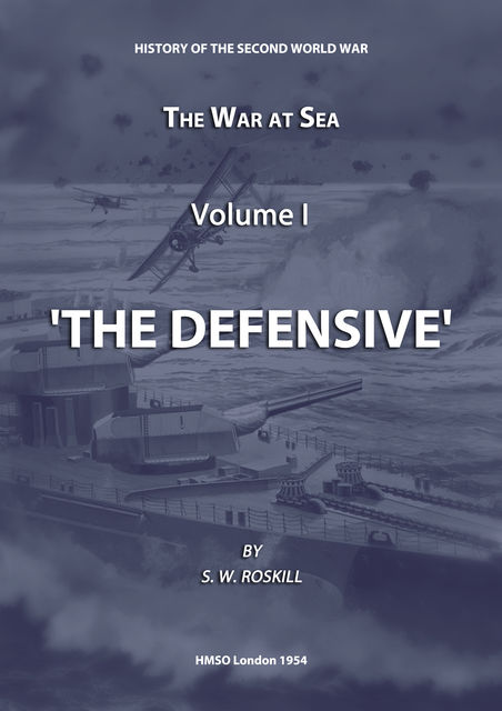 The War at Sea Volume I The Defensive, Stephen Wentworth Roskill
