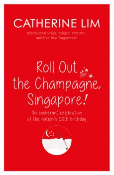 Roll Out the Champagne, Singapore!, Catherine Lim